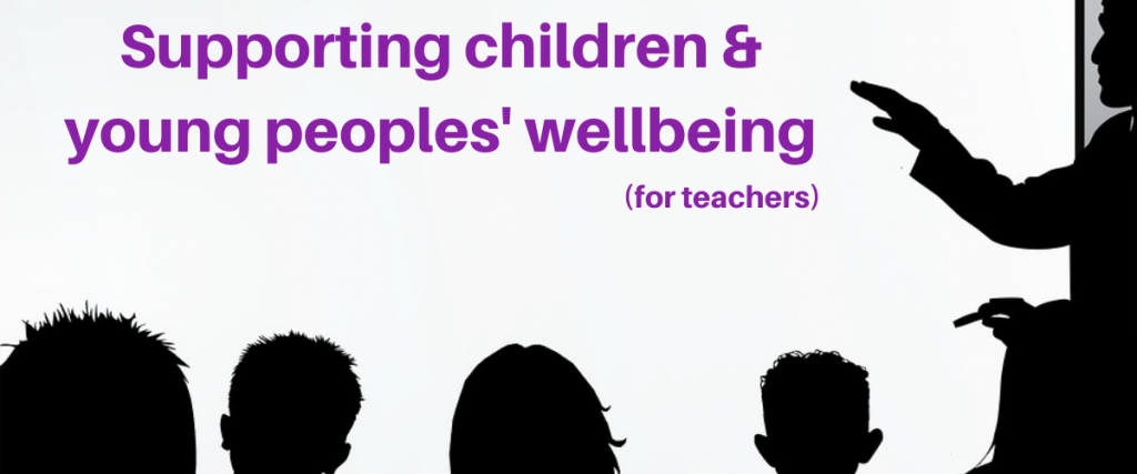 Silhouettes of children and a teacher looking at a whiteboard with the text supporting children and young peoples' wellbeing (for teachers).